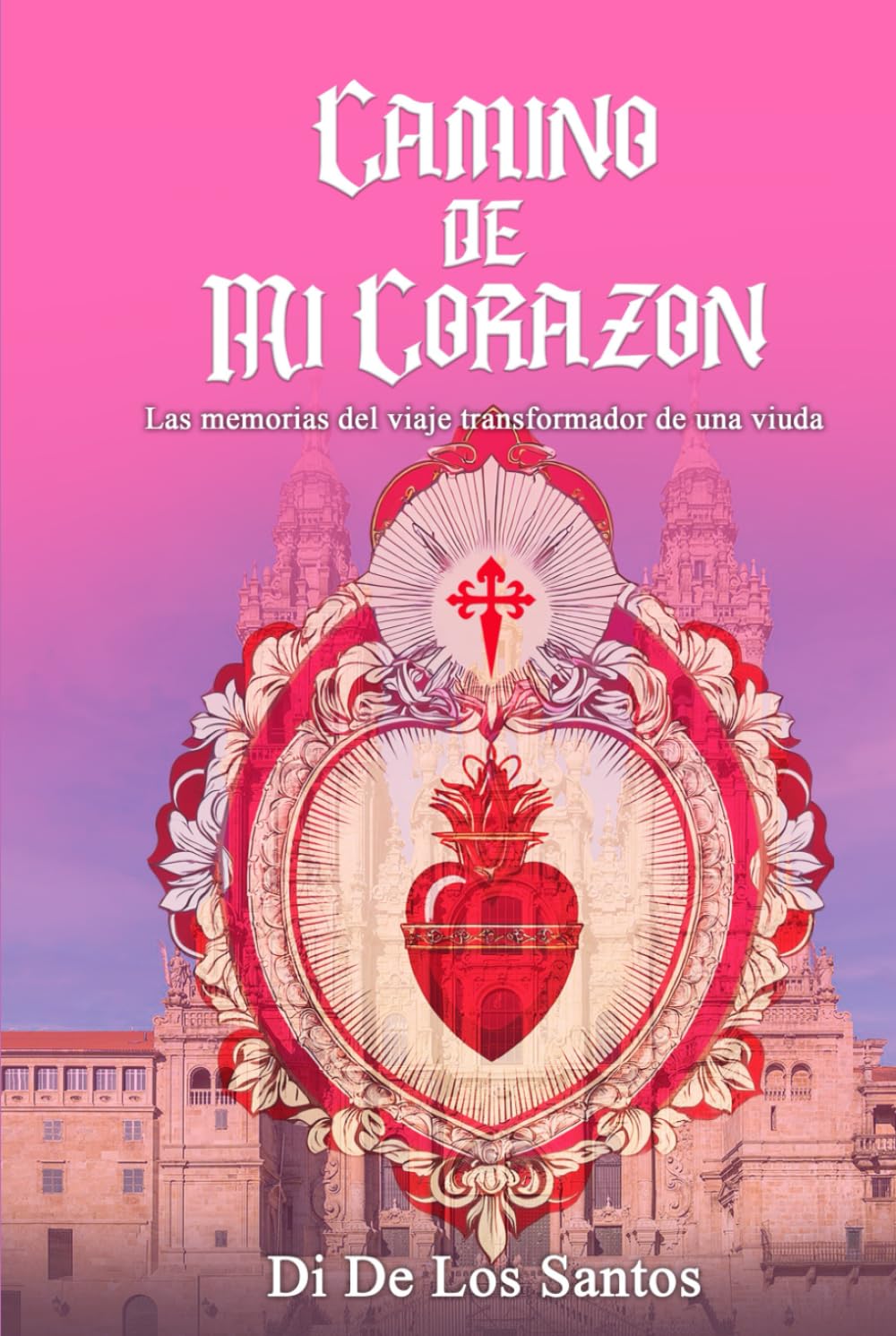 CAMINO DE MI CORAZÓN: Las Memorias del Viaje Transformador de una Viuda