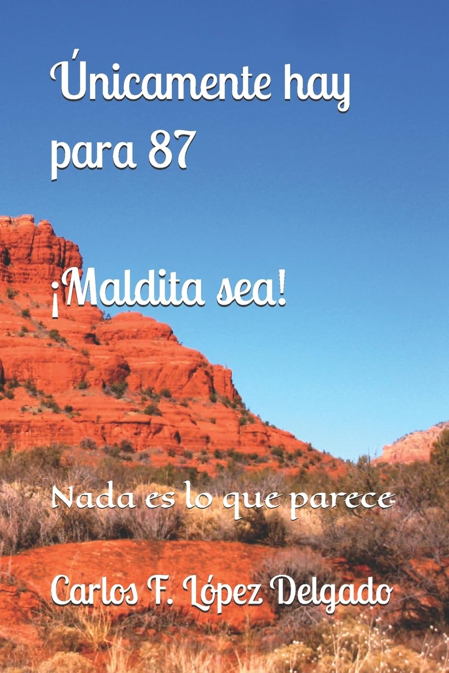 Únicamente hay para 87: Nada es lo que parece. ¡Maldita sea!