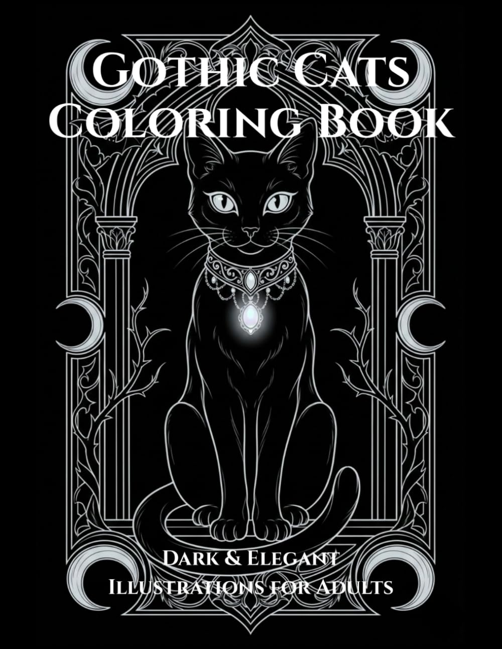 Gothic Cats Coloring Book: Dark & Elegant Illustrations for Adults