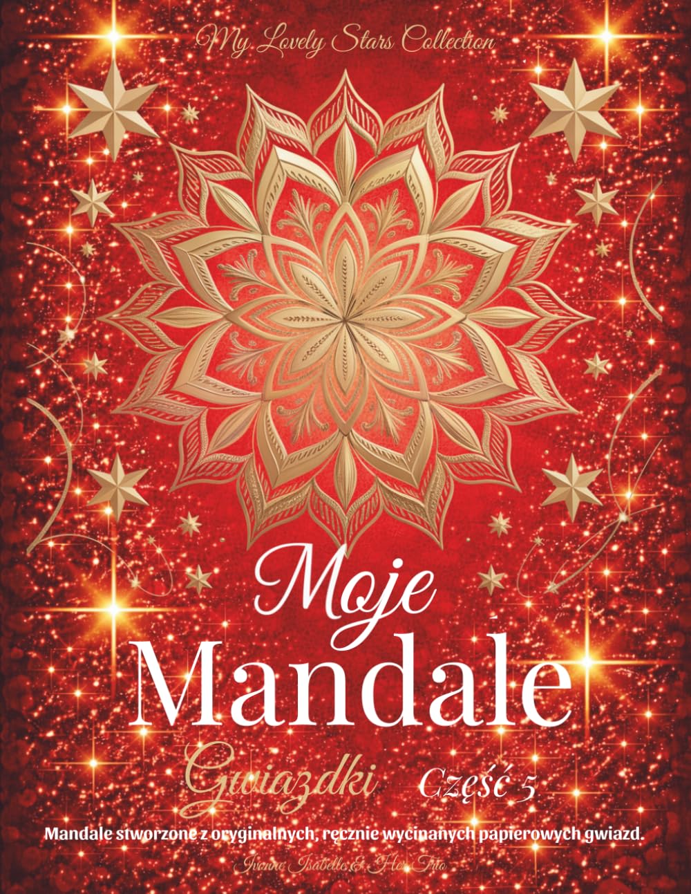 Moje Mandale Gwiazdki - Czesc 5: Mandale stworzone z oryginalnych, ręcznie wycinanych papierowych gwiazd.