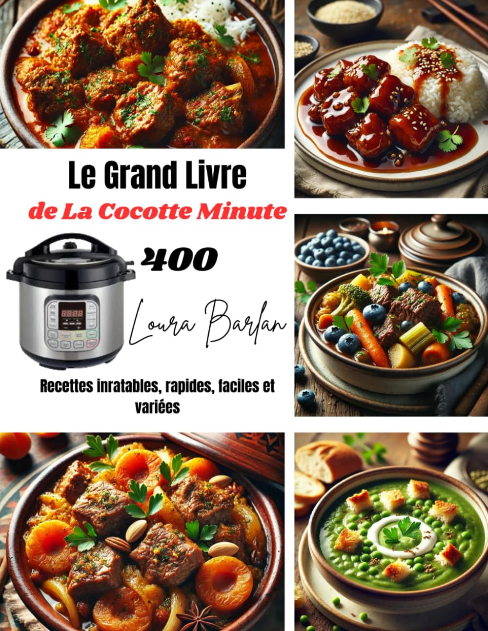 Le Grand Livre de La Cocotte Minute: 400 Recettes inratables, rapides, faciles et variées (French Edition)