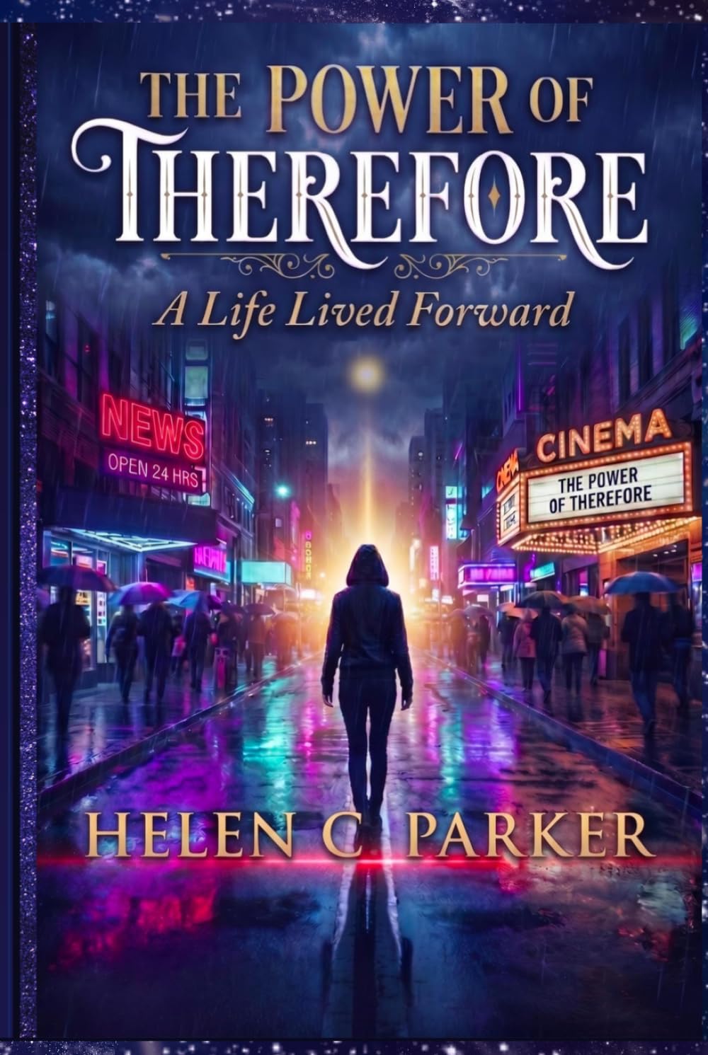 THE POWER OF THEREFORE: A LIFE LIVED FORWARD