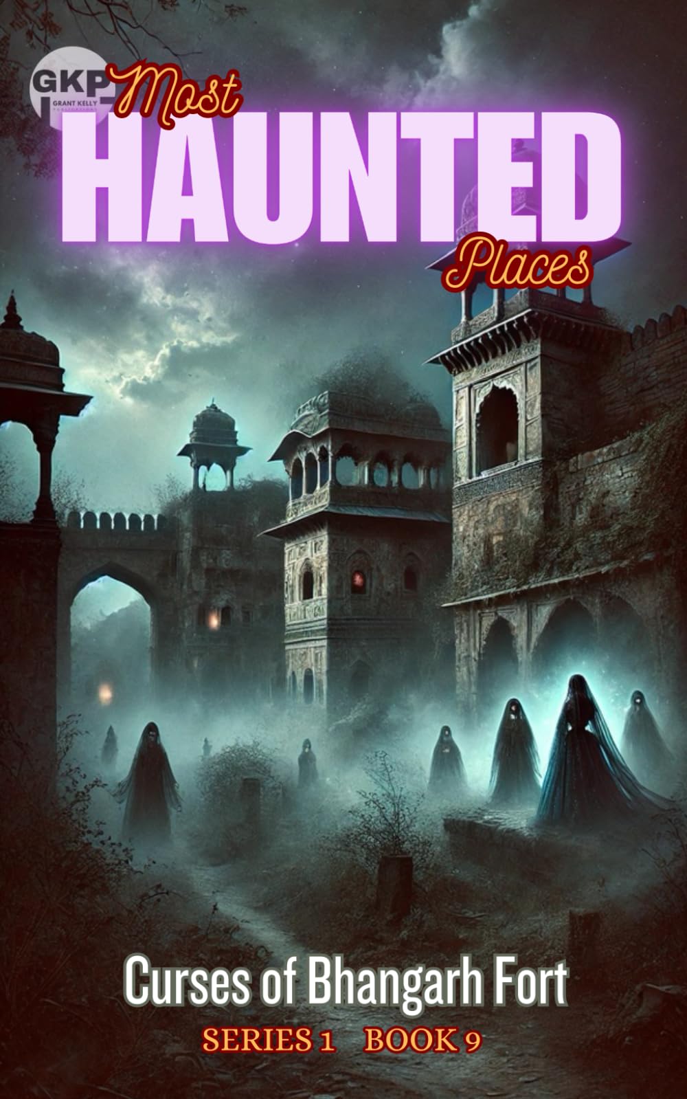 Curses of Bhangarh Fort: 9 (GKP Most Haunted Places Series)