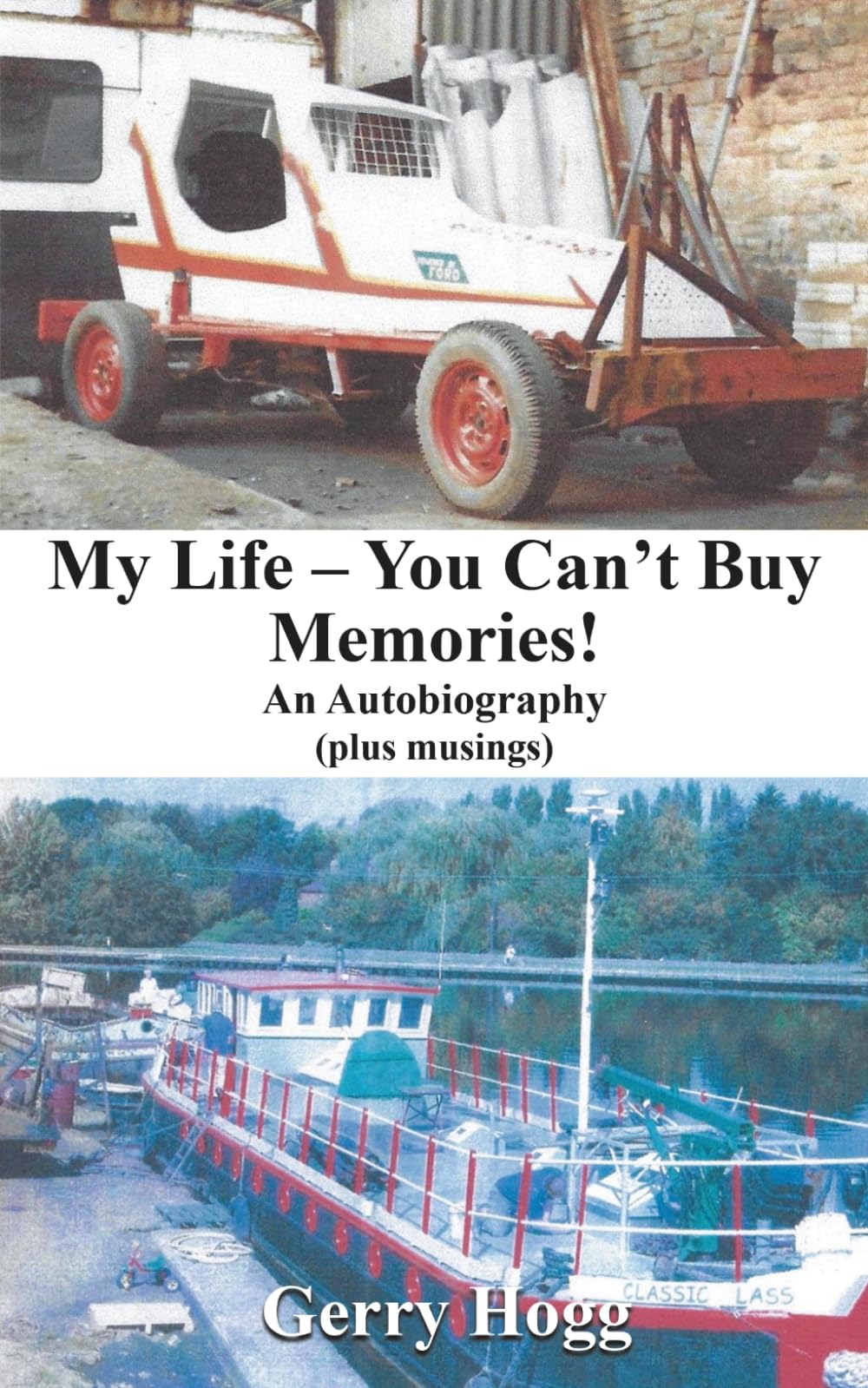 My Life – You Can’t Buy Memories! An Autobiography: Plus musings