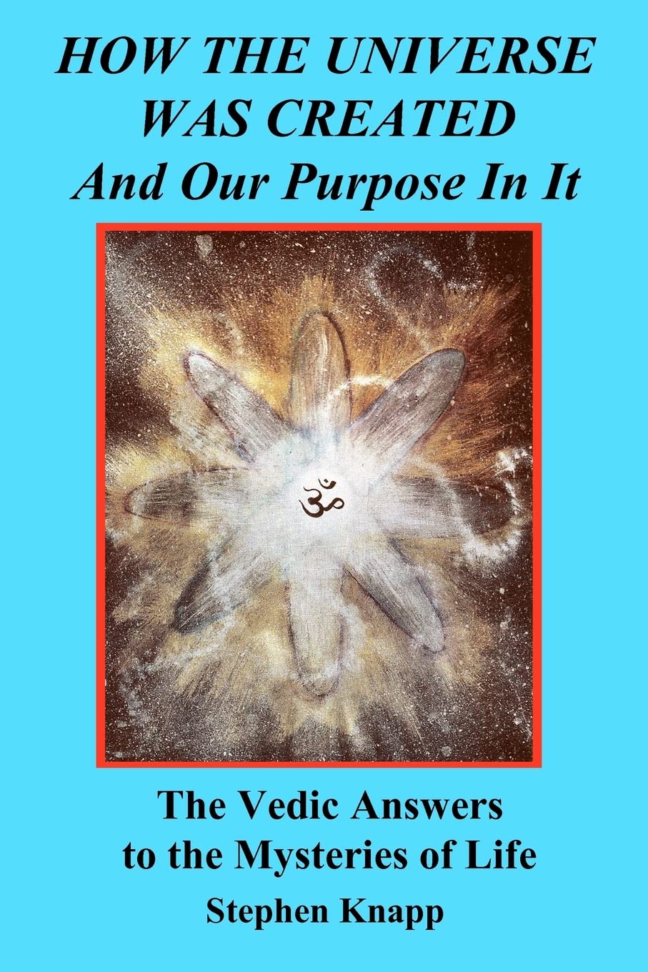 Buy How the Universe Was Created and Our Purpose in It: The Vedic Answers to the Mysteries of Life โ BookShops.in