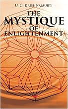 The Mystique of Enlightenment: The Unrational Ideas of a Man Called U.G.