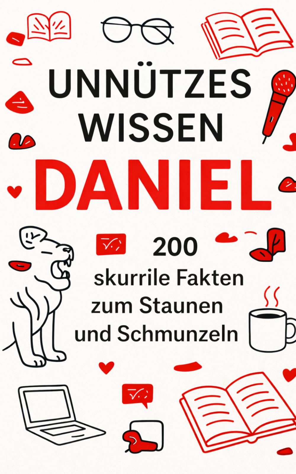 Unnützes Wissen Daniel: 200 skurrile Fakten zum Schmunzeln und Staunen