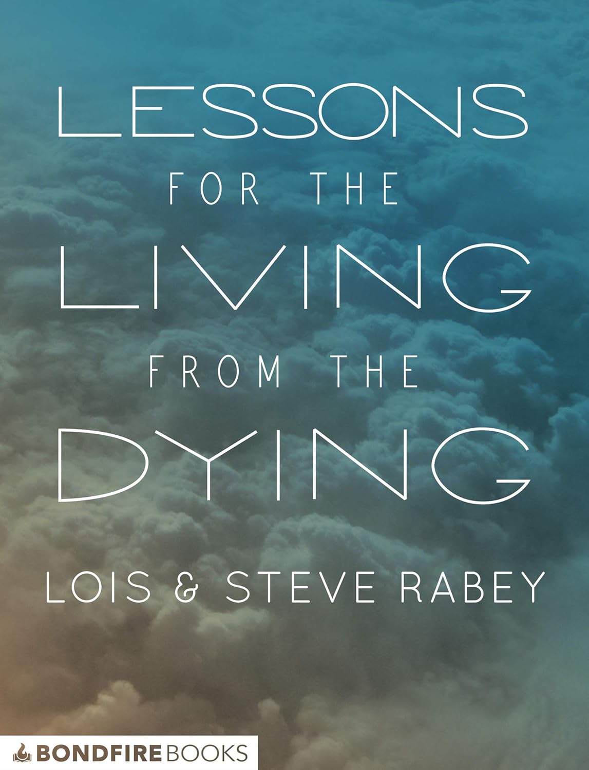 Amazon.com: Lessons for the Living from the Dying eBook : Rabey, Lois ...