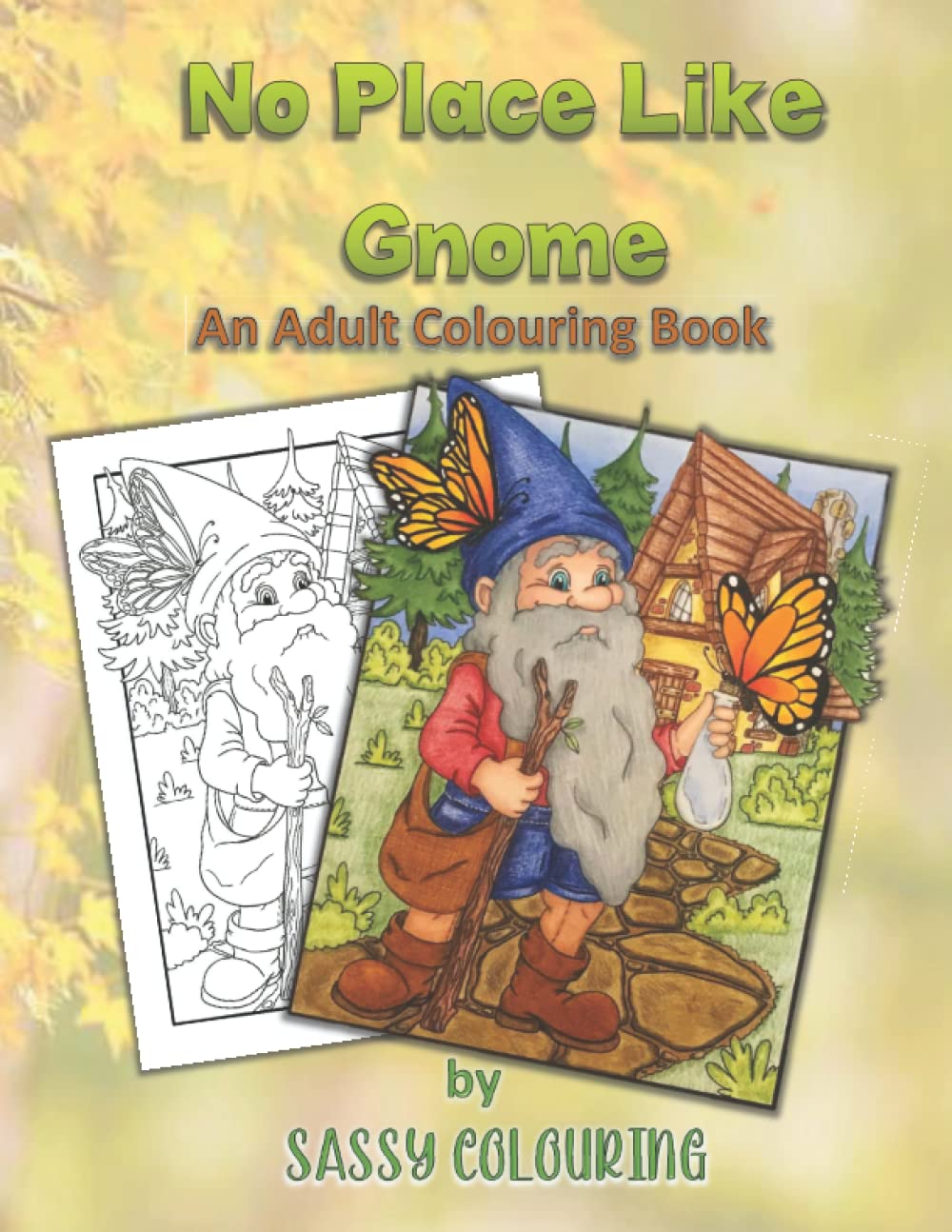 No Place Like Gnome: An Adult Colouring Book By SassyColouring