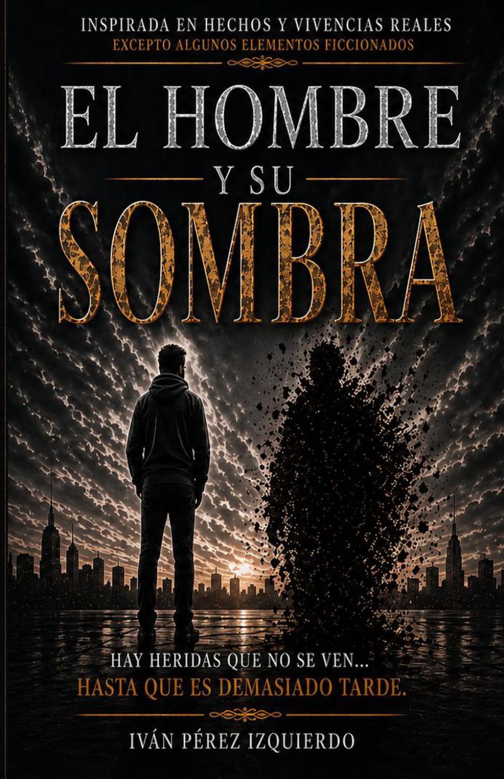 El Hombre y su Sombra: Hay heridas que no se ven… hasta que es demasiado tarde