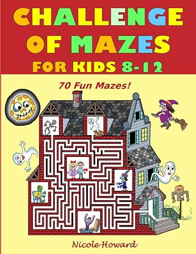 Challenge of Mazes for Kids 8-12: Maze Activity Book | 8-10, 9-12, 10-12 year olds | Workbook for Children, Games, Puzzles, and Problem-Solving (Maze Learning Activity Book for Kids)