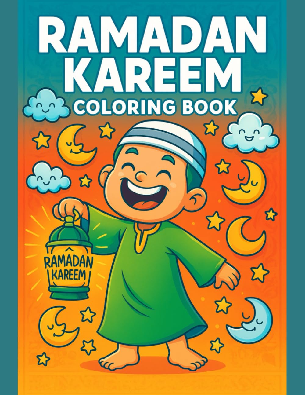 Ramadan Kareem Coloring Book for Kids Ages 3-7 – 50 Easy Islamic Activity Pages: Islamic Holiday Celebration & Mindfulness Activity with Lanterns, ... | Perfect for Toddlers & Preschoolers