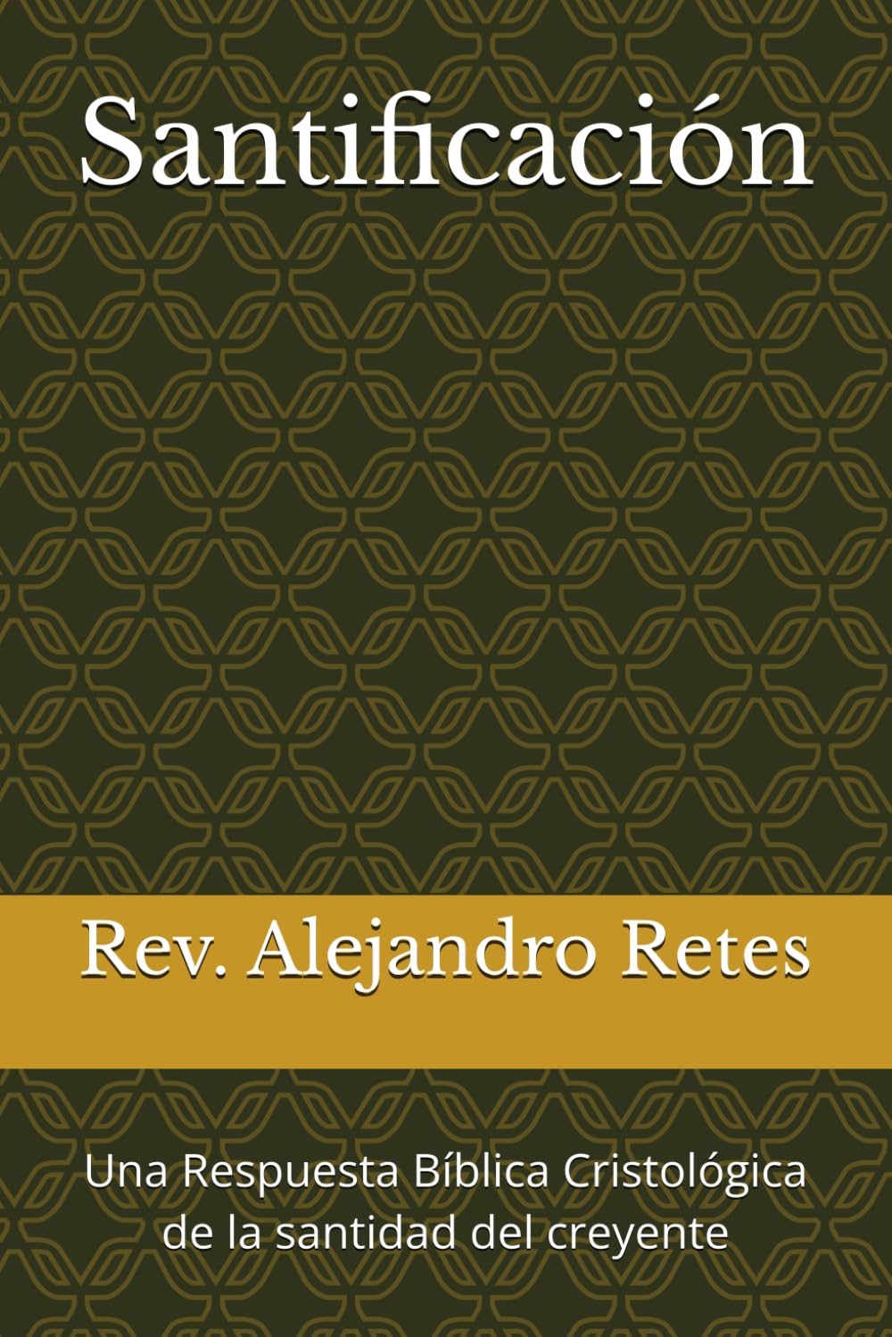 Santificación: Una Respuesta Bíblica Cristológica de la santidad del creyente