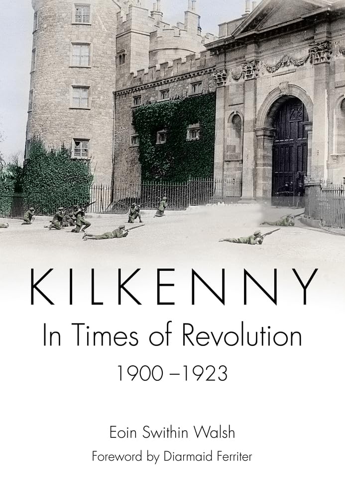Kilkenny: In Times of Revolution: 1900-1923