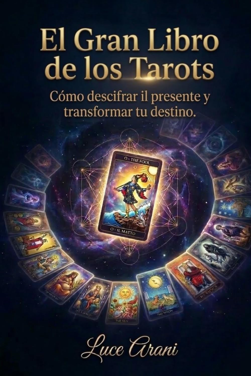 EL GRAN LIBRO DEL TAROT: Cómo descifrar il presente y transformar tu destino