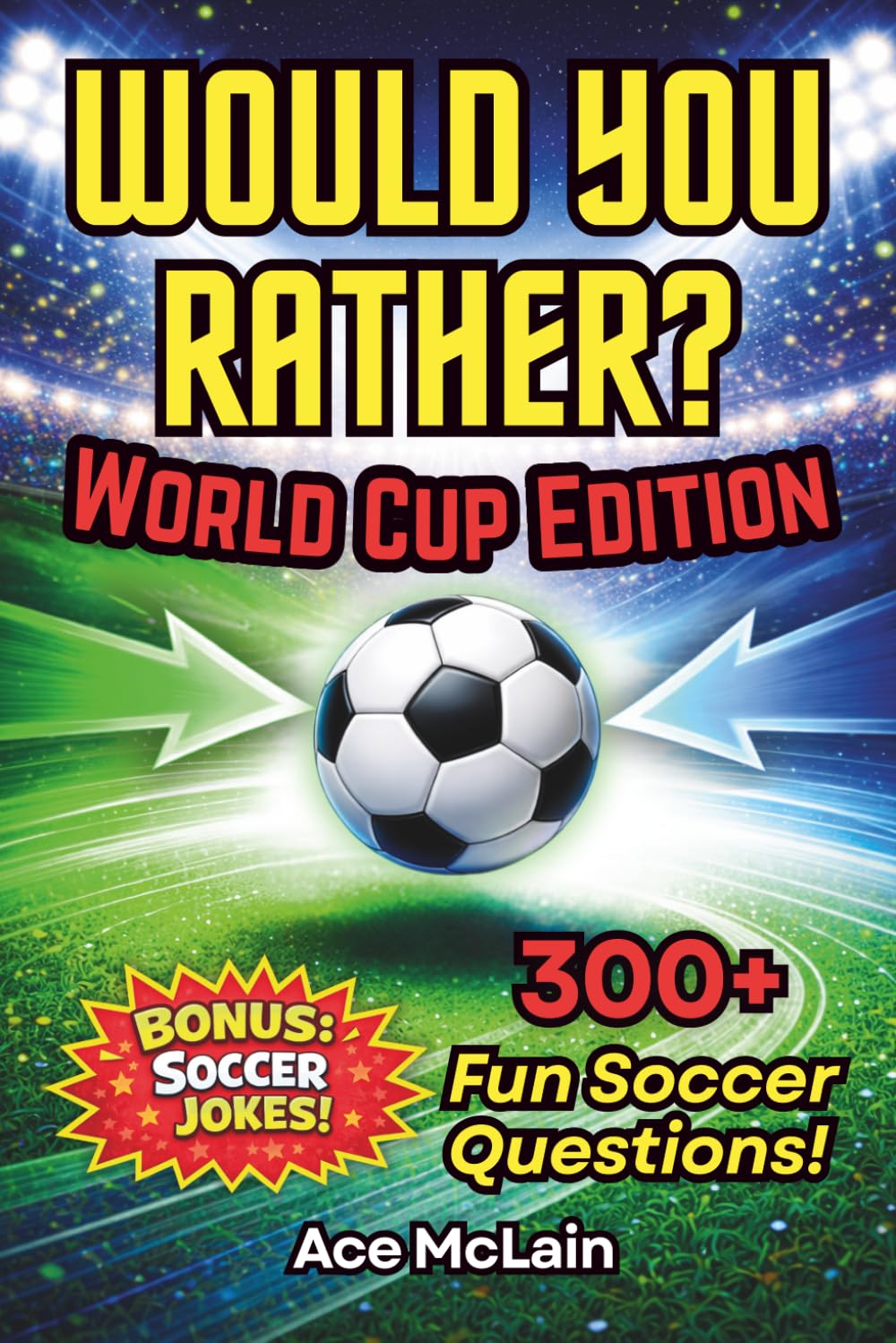 Would You Rather? World Cup for Kids: 300 Soccer Questions, Silly Showdowns, and Big Match Choices