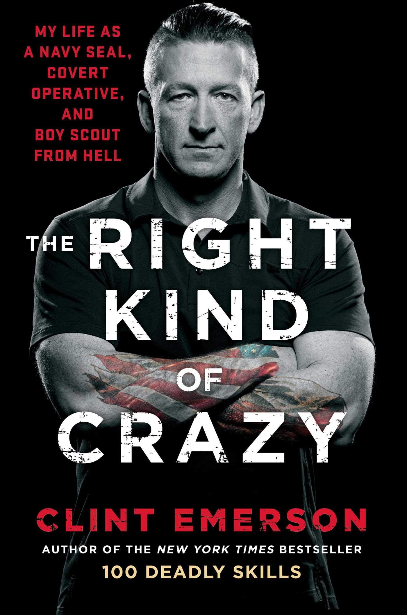 The Right Kind of Crazy: My Life as a Navy SEAL, Covert Operative, and Boy Scout from Hell Hardcover – November 12, 2019