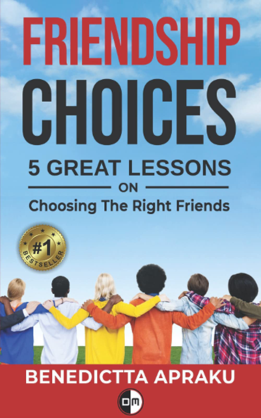 Friendship Choices: 5 Great Lessons on Choosing the Right Friends
