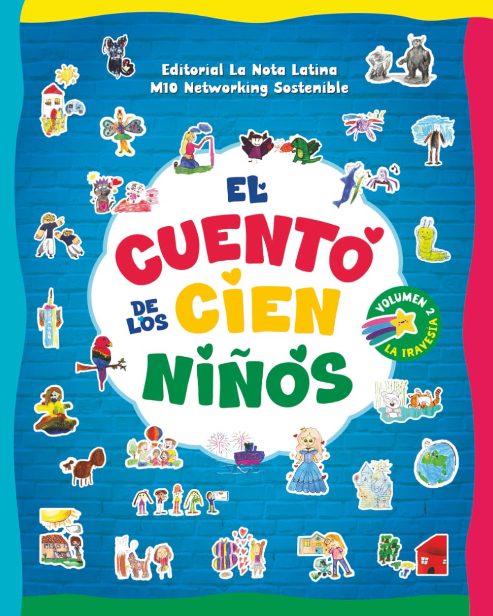 EL CUENTO DE LOS CIEN NIÑOS: Inspiring Bilingual Stories Created by Kids Around the World · Historias bilingües e inspiradoras creadas por niños de todo el mundo