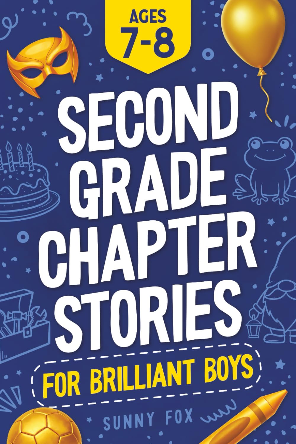 Second Grade Chapter Stories for Brilliant Boys (Ages 7–8): Easy-to-Read Chapter Book for 2nd Graders with Short Stories, Comprehension Questions & Fun Facts (Brilliant Reader Series)