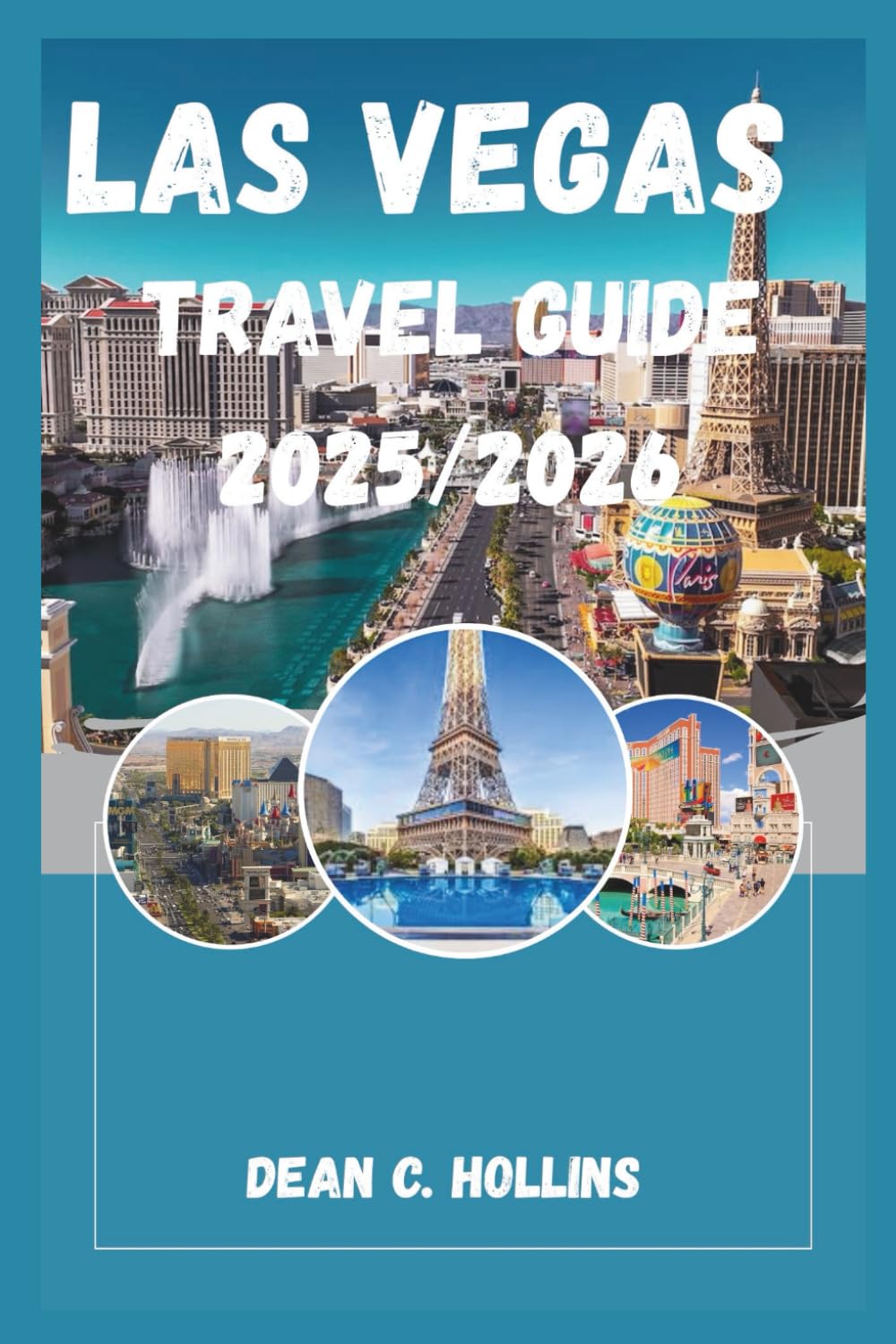 LAS VEGAS TRAVEL GUIDE 2025/2026: Insider Tips for First-Time Visitors and Seasoned Travelers—Vegas Unlocked