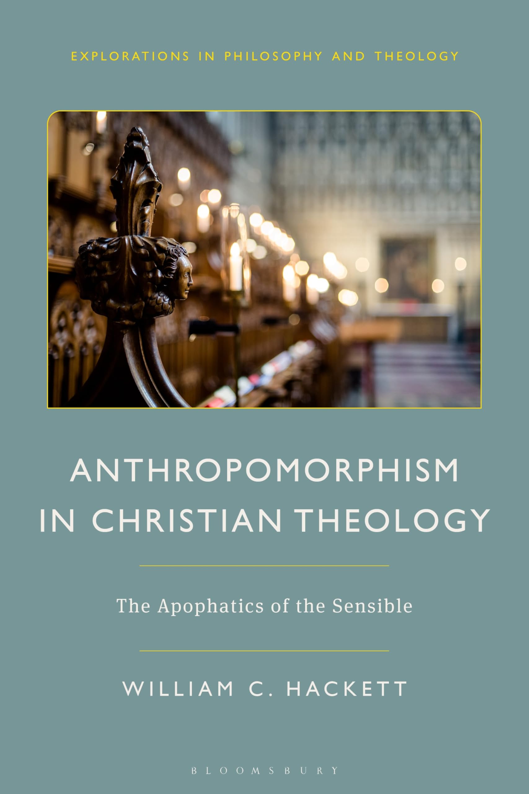 Anthropomorphism in Christian Theology: The Apophatics of the Sensible (Explorations in Philosophy and Theology)