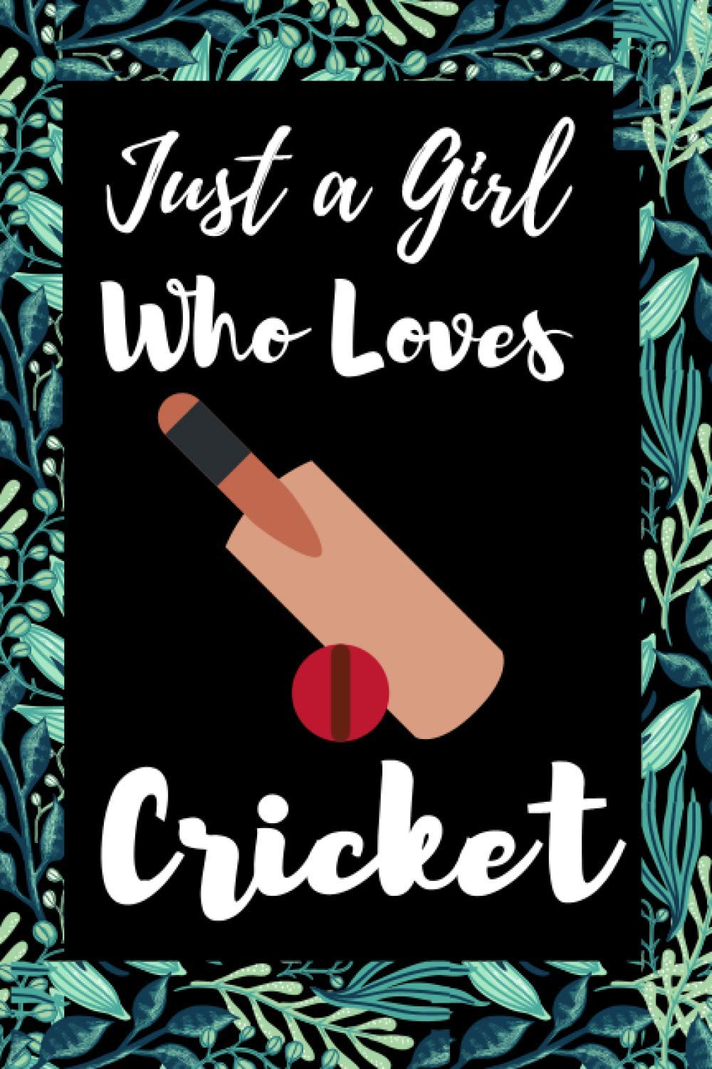 Just A Girl Who Loves Cricket: Cricket Gift For Cricket Lover Girls, Women & Daughter Christmas Gag Gift Notebook Journal
