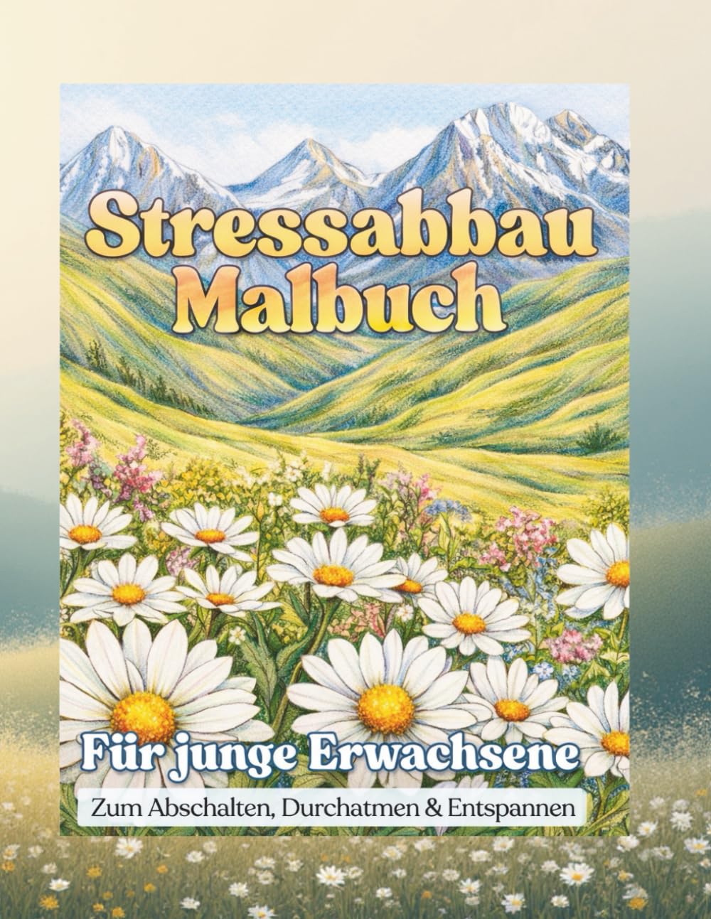Stressabbau Malbuch: Zum abschalten durchatmen und entspannen - Motive aus der Natur für junge Erwachsene .