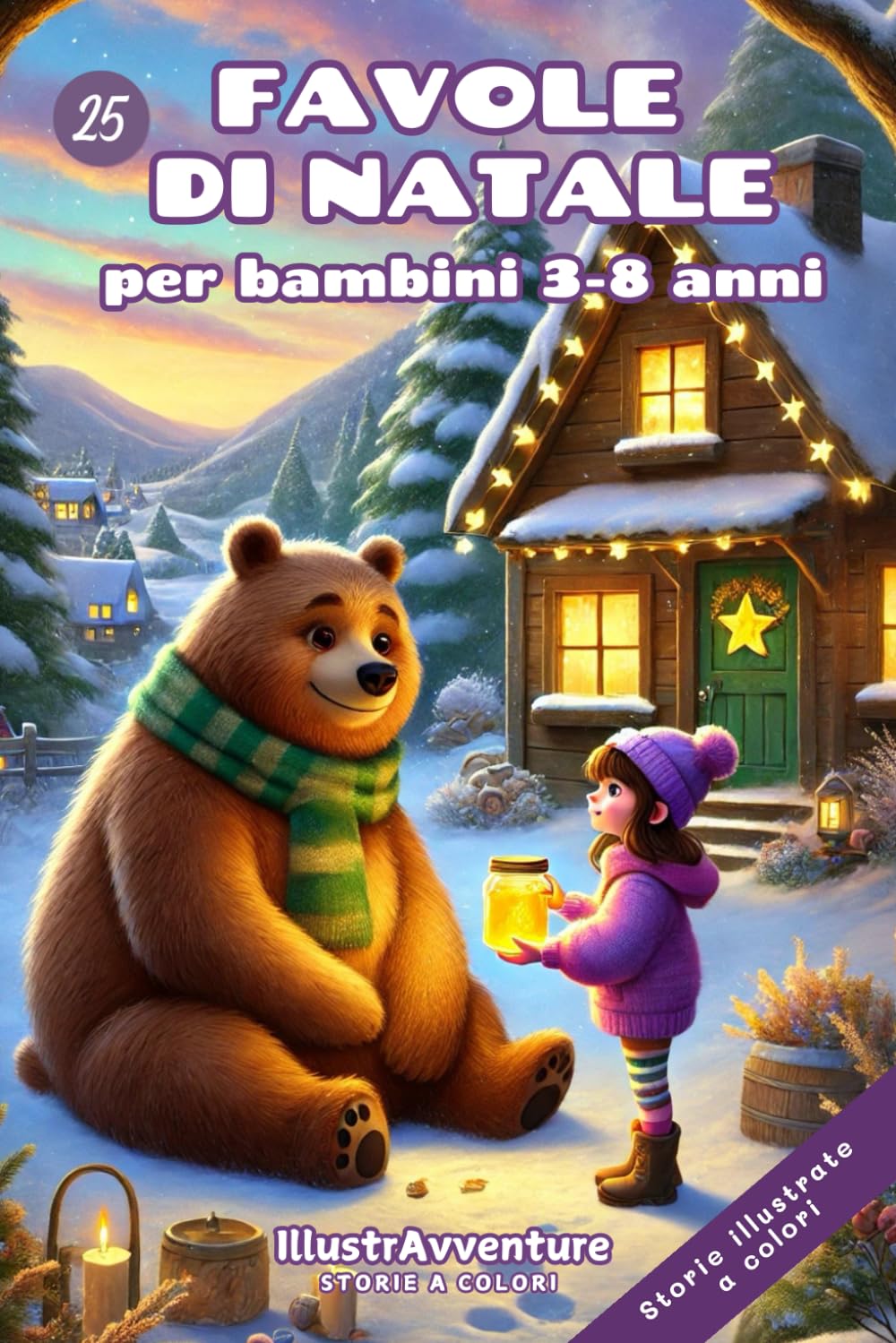 Favole di Natale illustrate per bambini: 25 storie della buonanotte a colori: dolci racconti natalizi pieni di magia per bambini dai 3 agli 8 anni