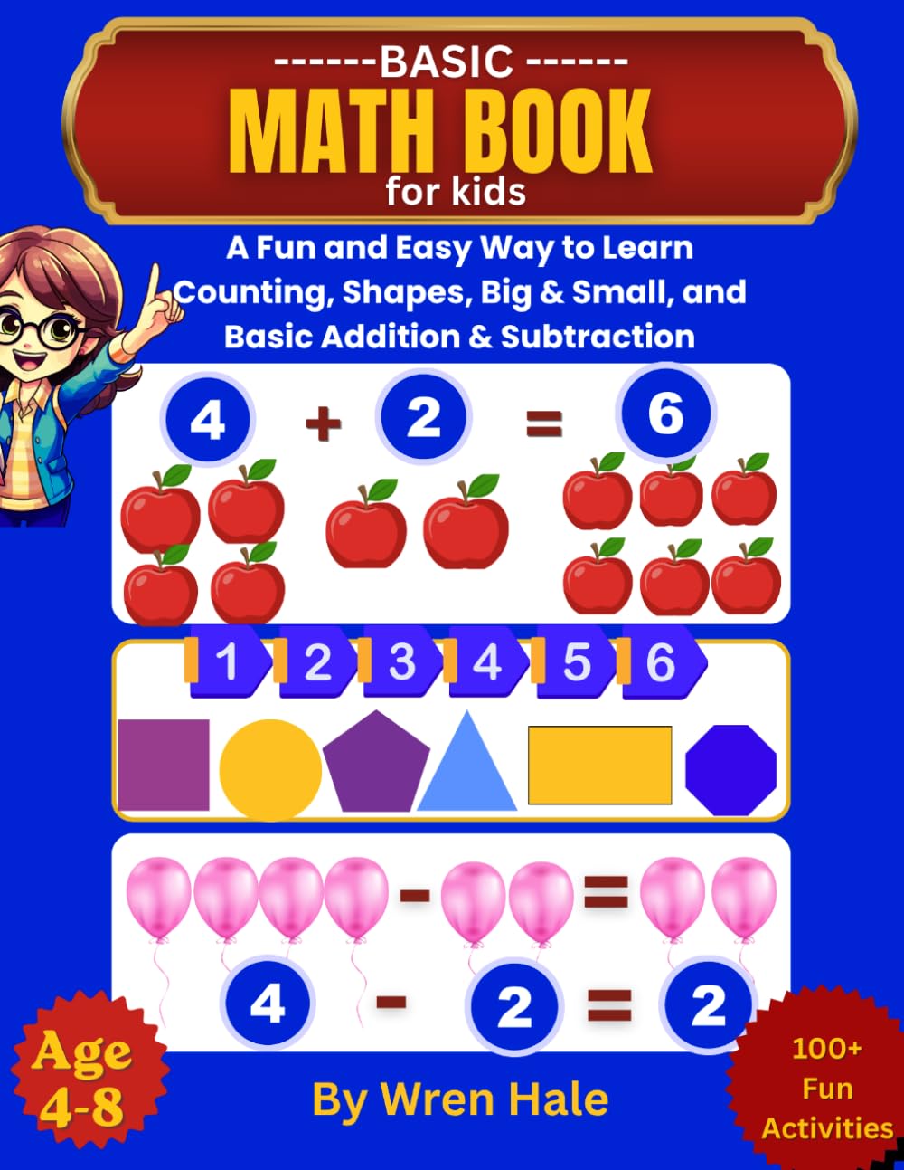 BASIC MATH BOOK FOR KIDS: A Fun and Easy Way to Learn Counting, Shapes, Big & Small, and Basic Addition and Subtraction