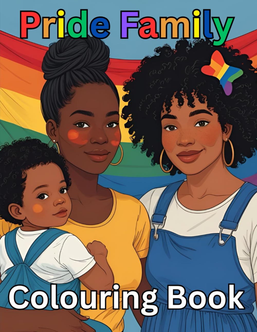Pride Family Colouring Book: Colouring fun for LGBTQ+ families