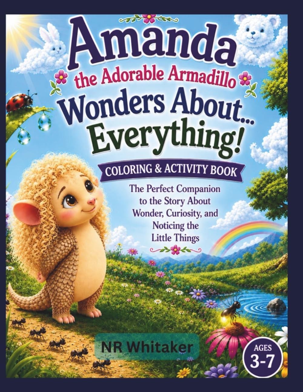 Amanda the Adorable Armadillo Wonders About...EVERYTHING!: Coloring and Activity Book (The Woodland Adventures)