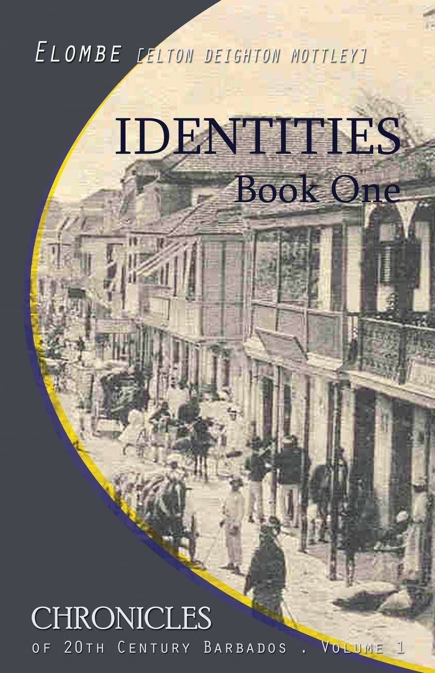 Identities: Book One: Volume 1 (Chronicles of 20th Century Barbados)