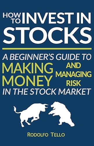 How to Invest in Stocks A Beginner's Guide to Making Money and Managing Risk in the Stock Market