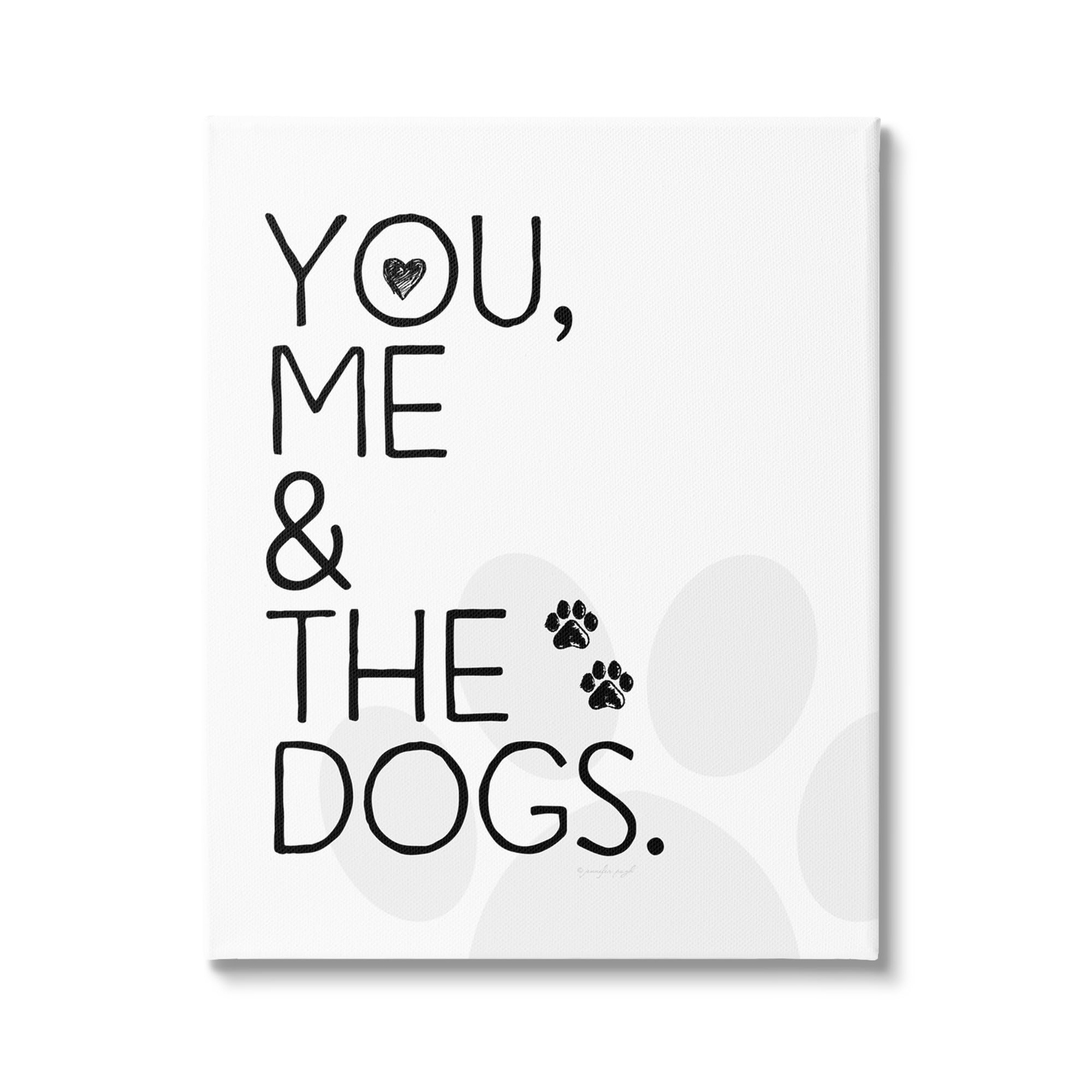 Stupell Industries 'You Me and The Dogs Black and White Pet'| Canvas Art