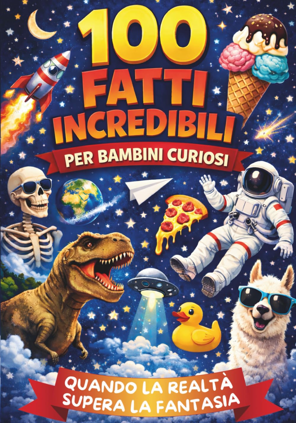 100 fatti incredibili per bambini curiosi - Curiosità incredibili su storia, scienza, tecnologia, invenzioni (Libro di curiosità per bambini intelligenti dagli 8 ai 12 anni)