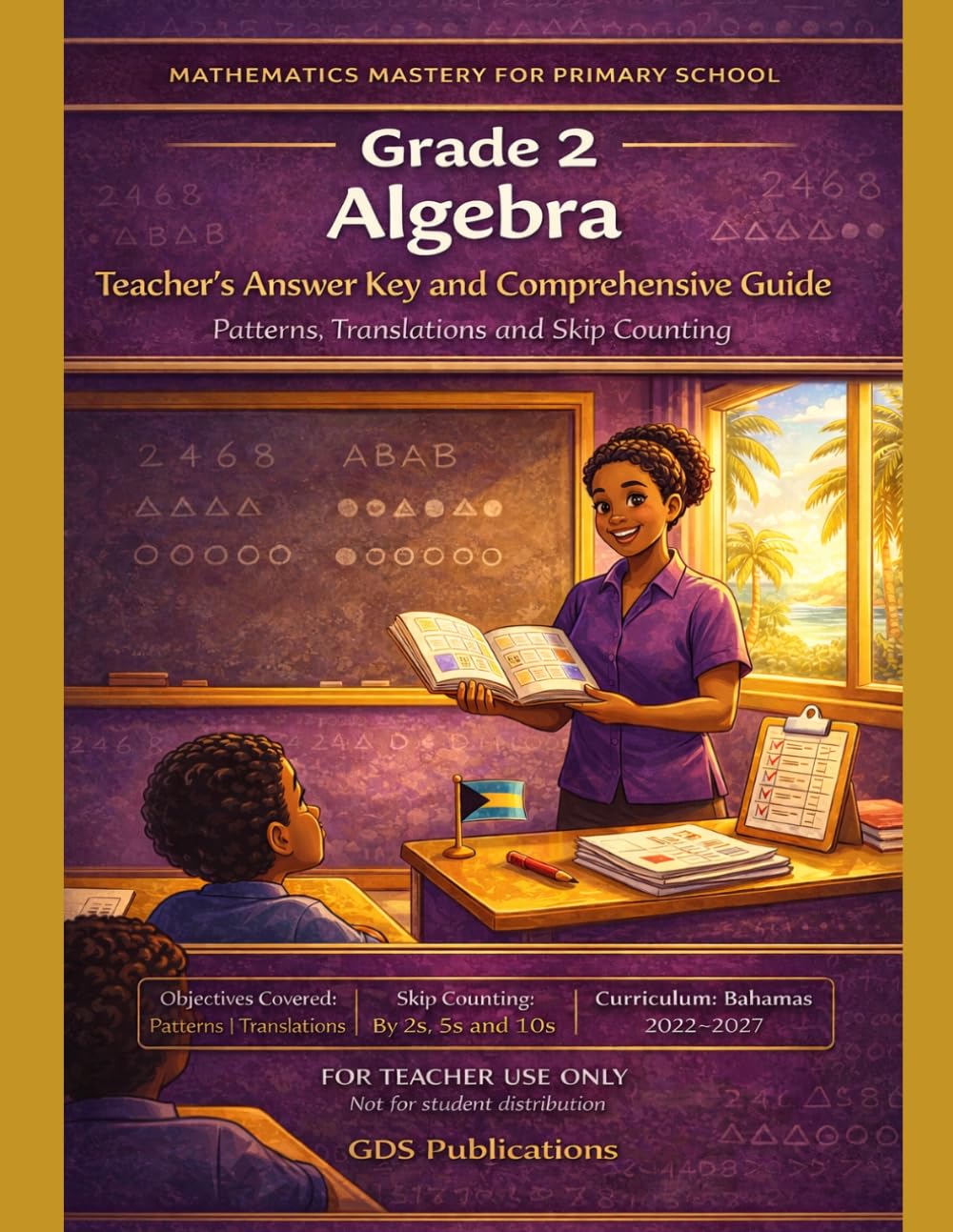 Grade 2: Algebra - Teacher's Guide: Primary Math Mastery Series (Mathematics Mastery for Grade School)