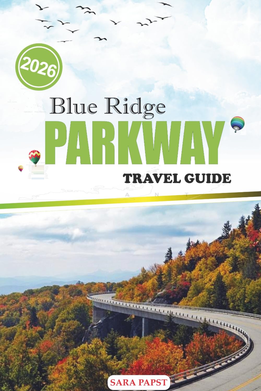BLUE RIDGE PARKWAY TRAVEL GUIDE 2026: Journey Through America’s Mountain Soul: Rolling Peaks, Skyline Drives, and Serene Natural Wonders