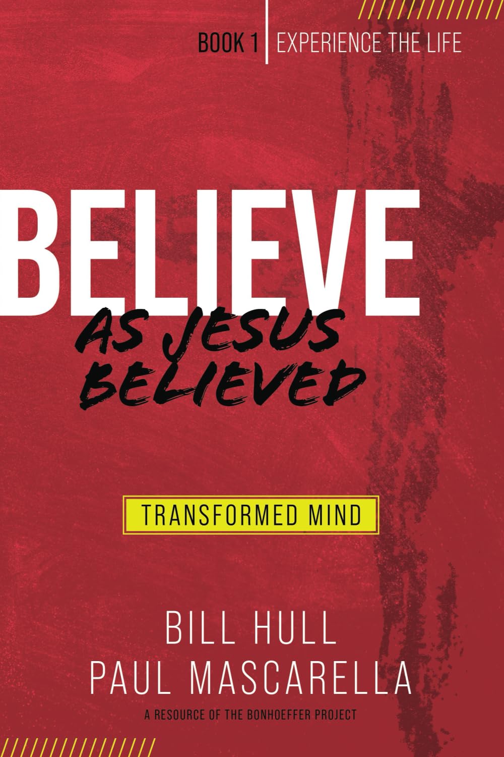 Believe as Jesus Believed: Transformed Mind (Experience the Life)