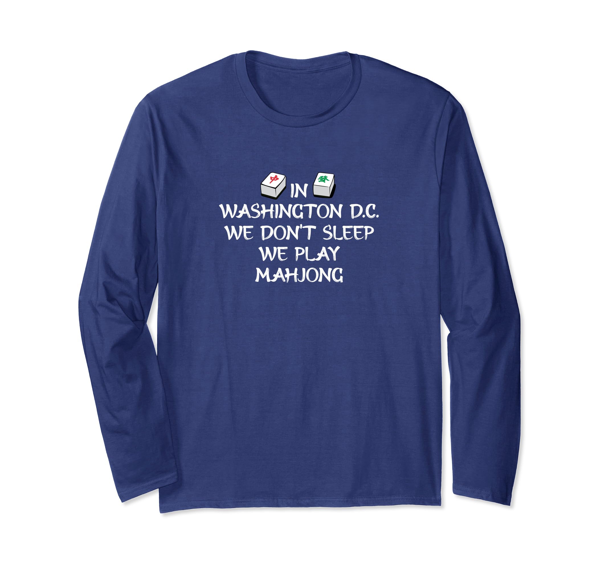 In Washington D.C.We Don't Sleep We Play Mahjong US Cities Long Sleeve T-Shirt