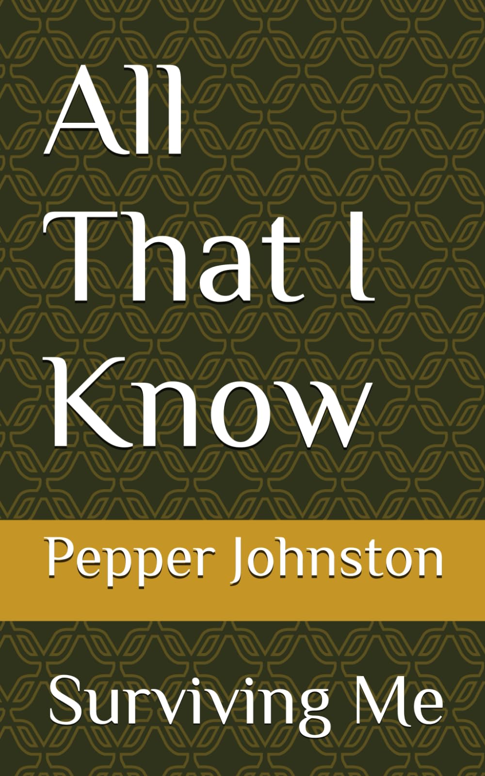 All That I Know: Surviving Me