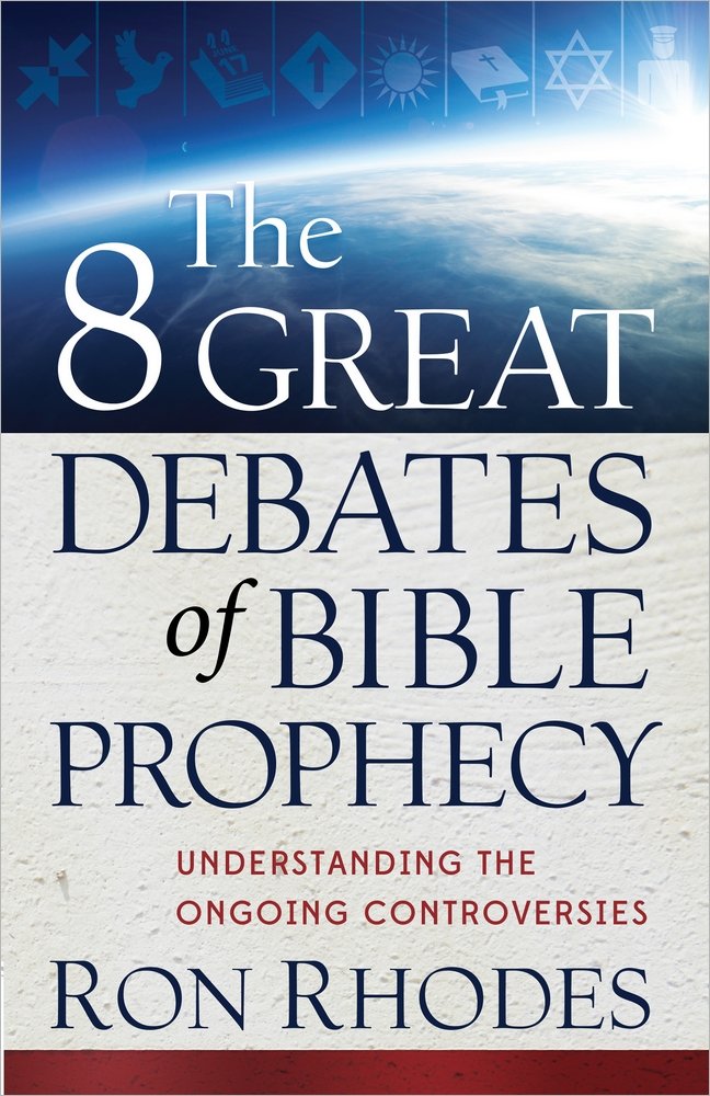 8 Great Debates Of Bible Prophecy, The: Understanding the Ongoing Controversies