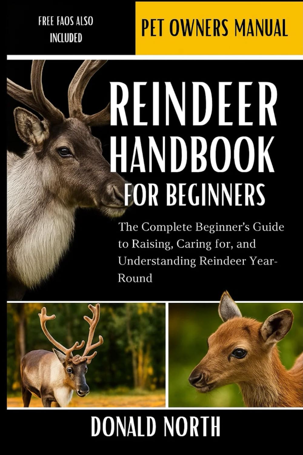 REINDEER HANDBOOK FOR BEGINNERS: The Complete Beginner’s Guide to Raising, Caring for, and Understanding Reindeer Year-Round.