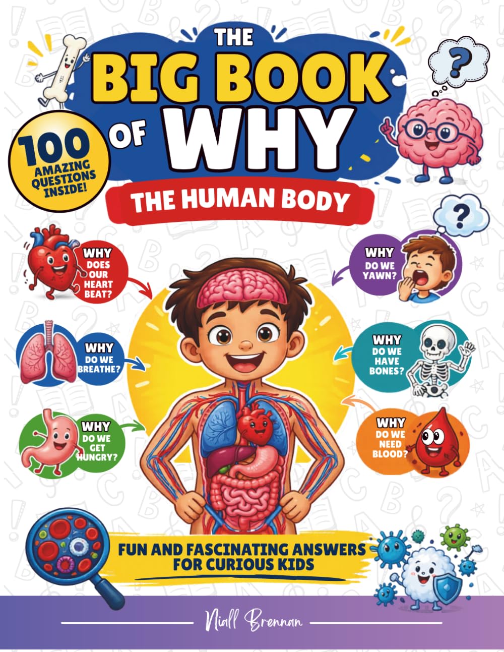 The Big Book of Why - The Human Body: 100 amazing questions inside, fun and fascinating answers for curious kids.