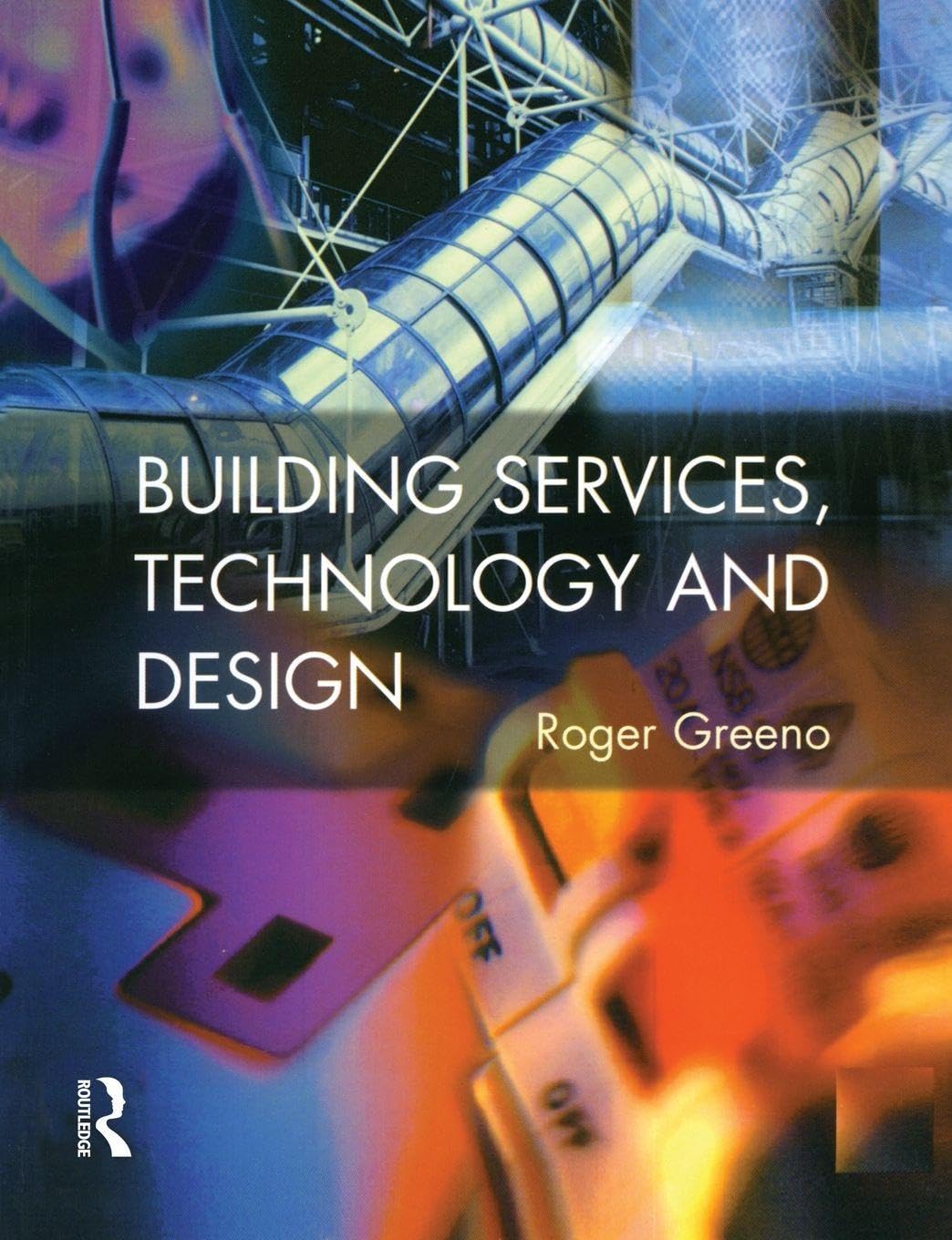 Building Services, Technology and Design (CIOB Textbooks)