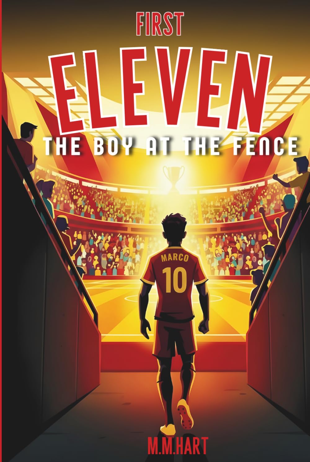 THE BOY AT THE FENCE: A Soccer Story for Boys Ages 9–14 | One Boy. One Dream. One Chance. | Inspiring Middle Grade Sports Fiction (First Eleven)