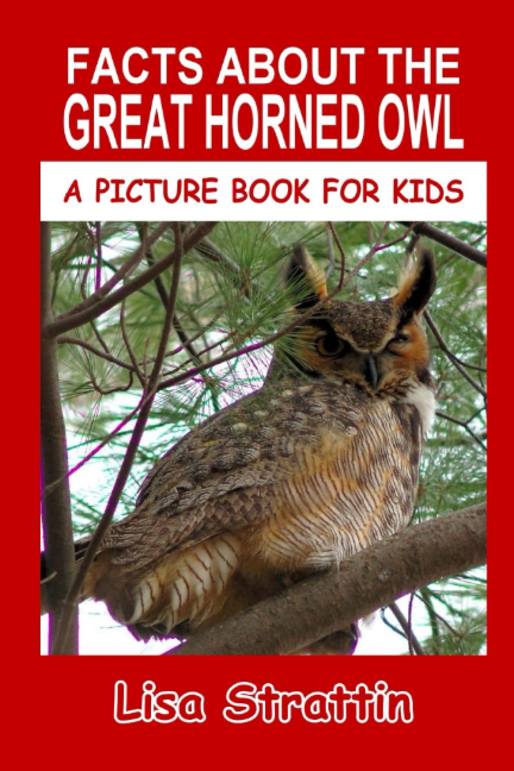 Facts About The Great Horned Owl: Volume 59 (A Picture Book For Kids)