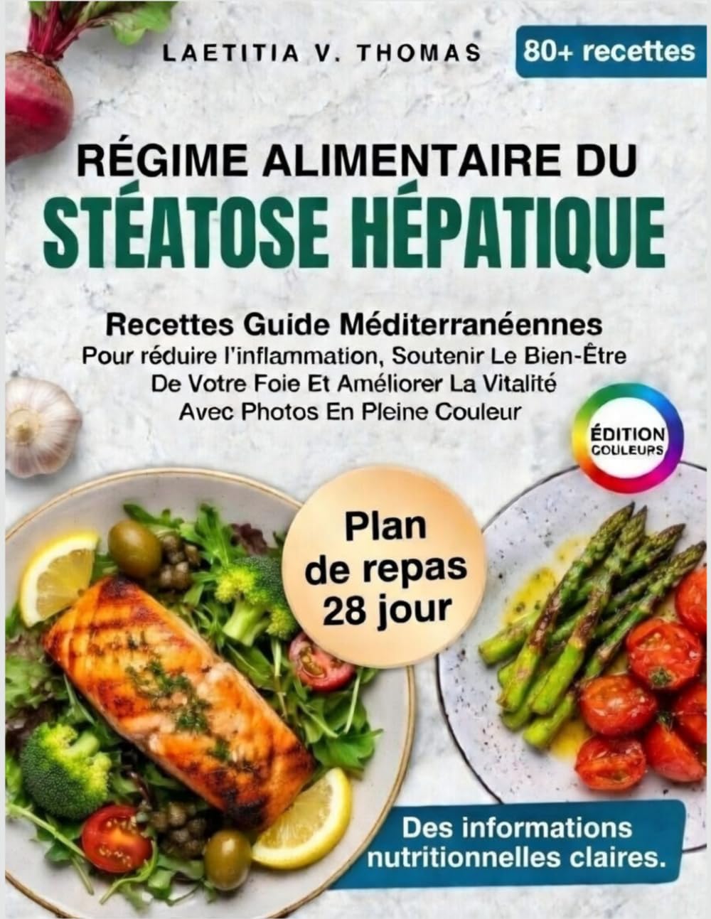 Régime Alimentaire Du Stéatose Hépatique: Recettes Guide Méditerranéennes Pour réduire l'inflammation, Soutenir Le Bien-Être De Votre Foie Et Améliorer La Vitalité Avec Photos En Pleine Couleur