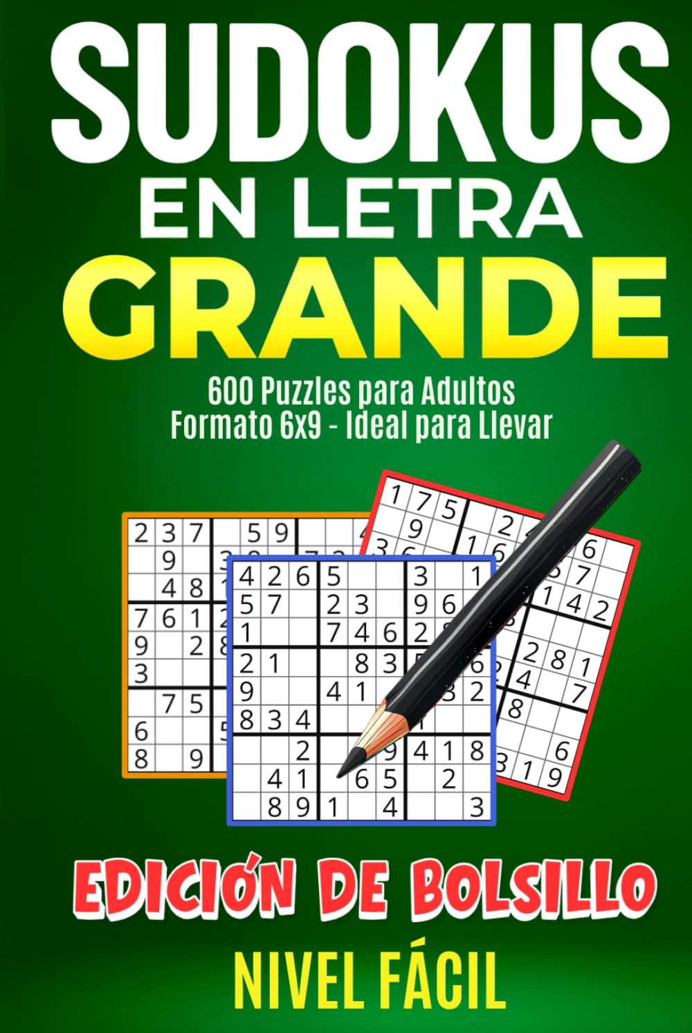 Sudokus para adultos de Bolsillo Nivel Fácil: 600 Puzzles en Letra Grande para Estimular tu Mente y Disfrutar en Cualquier Lugar