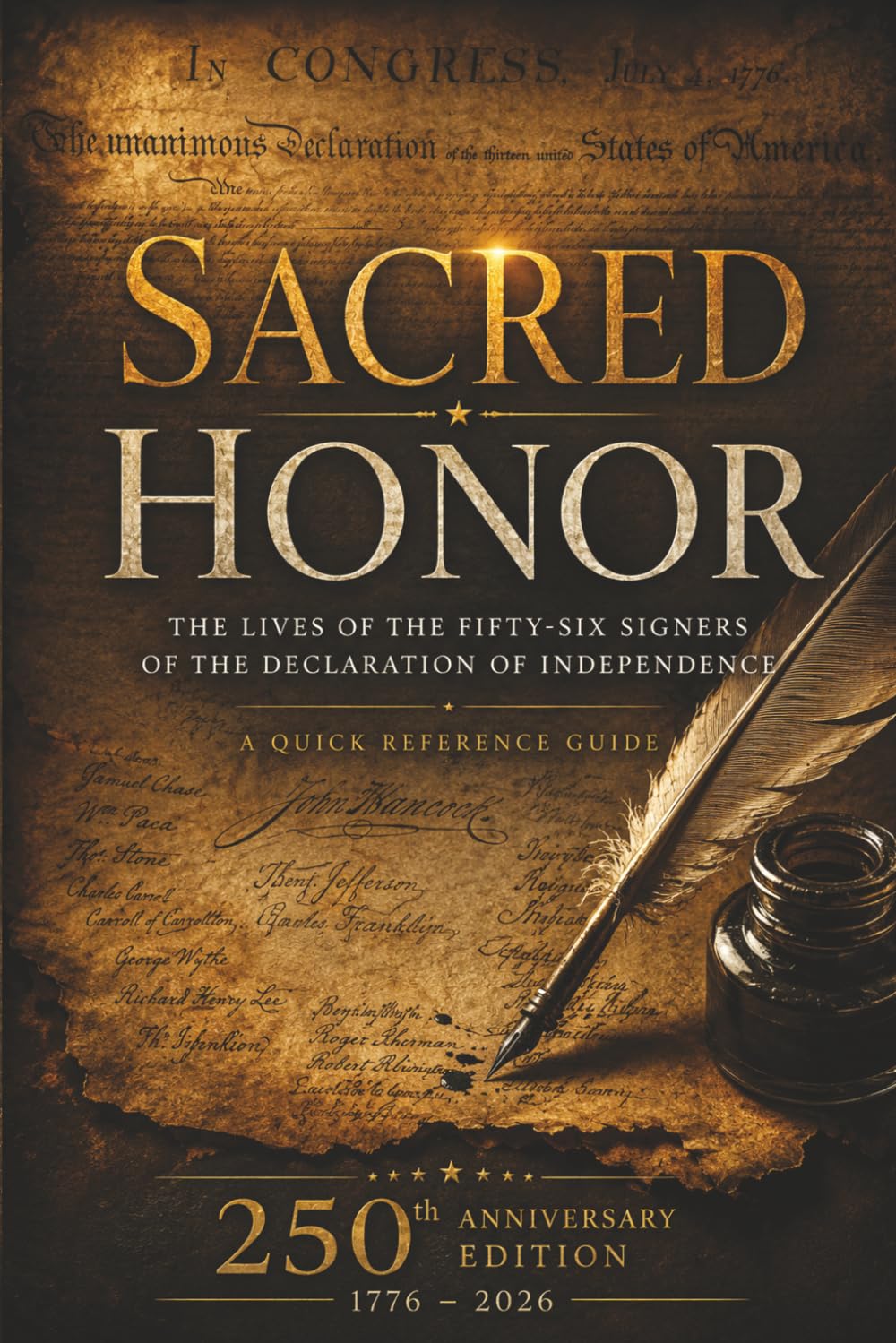 Sacred Honor: The Lives of the Fifty-Six Signers of the Declaration of Independence (250th Anniversary Founders Reference System)